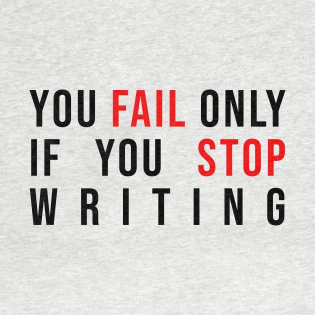 You Fail Only If You Stop Writing by nochi